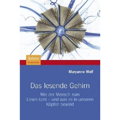 Das lesende Gehirn - Wolf, Maryanne