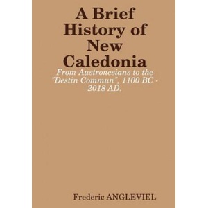 Brief History of New Caledonia | FREDERIC ANGLEVIEL (ISBN: 9780244703189)