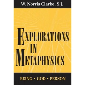 Explorations in Metaphysics | Norris W. Clarke (ISBN: 9780268006976)