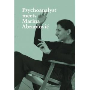 Psychoanalyst Meets Marina Abramovic | MARINA ABRAMOVIC (ISBN: 9783858817945)
