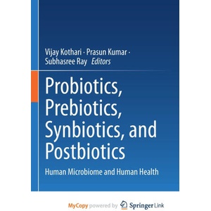 Probiotics, Prebiotics, Synbiotics, and Postbiotics | Vijay Kothari, Prasun Kumar, Subhasree Ray (ISBN: 9789819914647)