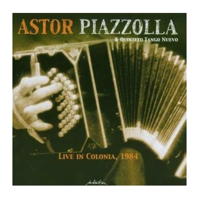Astor Piazzolla Y Su Quinteto Tango Nuevo - Live In Colonia, 1984 CD