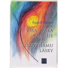 Víra, láska a naděje - O významu lásky - Steiner Rudolf