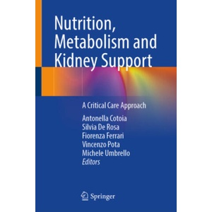 Nutrition, Metabolism and Kidney Support | Antonella Cotoia, Silvia De Rosa, Fiorenza Ferrari, Vincenzo Pota, Michele Umbrello (2024)