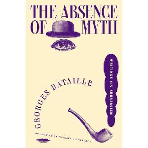 The Absence of Myth | Bataille, Georges (ISBN: 9781804296592)