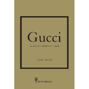 Gucci. La storia della celebre casa di moda | Karen Homer (ISBN: 9788827602775)
