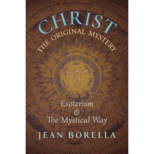 Christ the Original Mystery | Jean Borella (ISBN: 9781621383437)