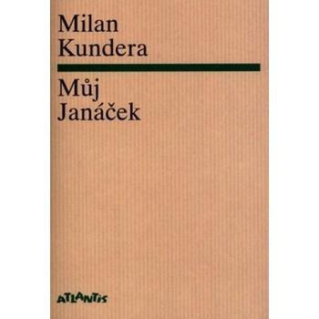 Můj Janáček - Milan Kundera