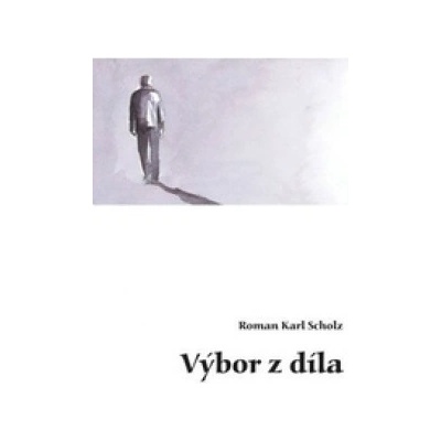 Roman Karl Scholz: Výbor z díla - Václavek, Ludvík