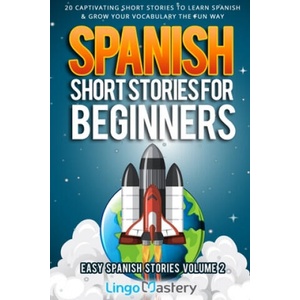Spanish Short Stories for Beginners Volume 2 | Lingo Mastery (ISBN: 9781700467010)