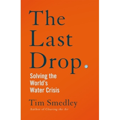 The Last Drop - Tim Smedley