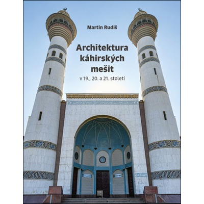 Architektura káhirských mešit - Martin Rudiš – Hledejceny.cz