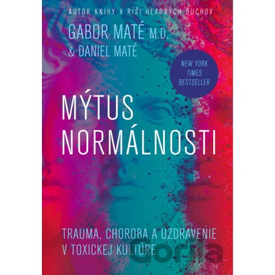 Mýtus normálnosti - Gábor Maté, Daniel Maté