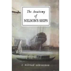 Anatomy of Nelson's Ships | G. Nepean Longridge (1998)