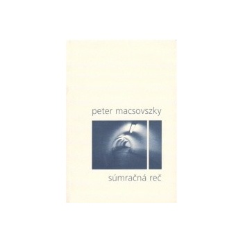 Súmračná reč - Peter Macsovszky