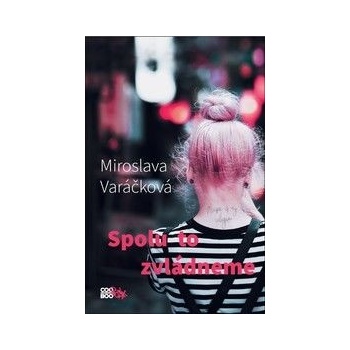 Spolu to zvládneme - Miroslava Varáčková