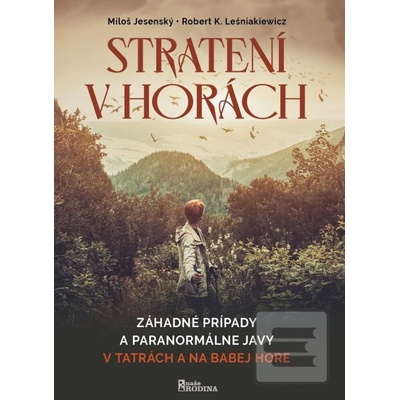 Stratení v horách-Záhadné prípady a paranormálne javy v Tatrách a na Babej Hore