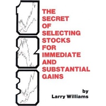 The Secrets of Selecting Stocks for Immediate and Substantial Gains