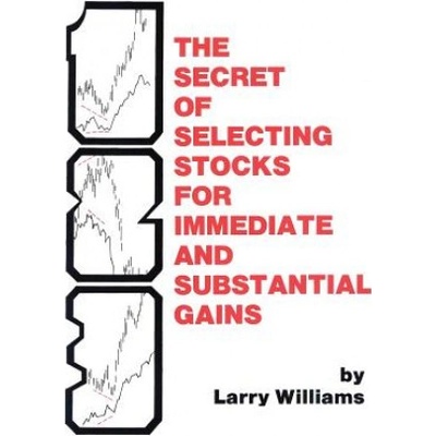 The Secrets of Selecting Stocks for Immediate and Substantial Gains