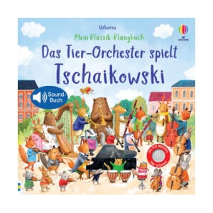 Mein Klassik-Klangbuch: Das Tier-Orchester spielt Tschaikowski | Ag Jatkowska (ISBN: 9781035700202)