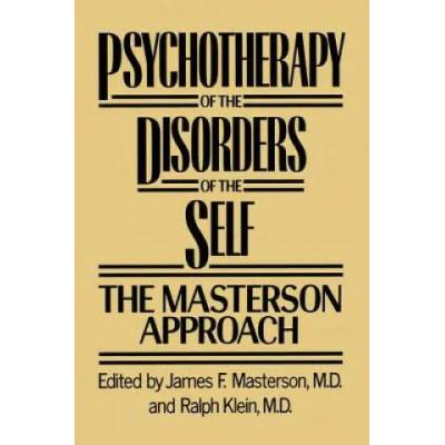 Psychotherapy of the Disorders of the Self | M. D. James F. Masterson, M. D. Ralph Klein