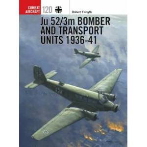 Ju 52/3m Bomber and Transport Units 1936-41 | Robert Forsyth (ISBN: 9781472818805)