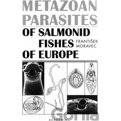 Metazoan parasites of salmonid fishes of Europe - František Moravec