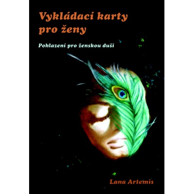 Vykládací karty pro ženy. Pohlazení pro ženskou duši - Lana Artemis - Spiral Energy