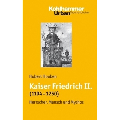 Kaiser Friedrich II. 1194-1250