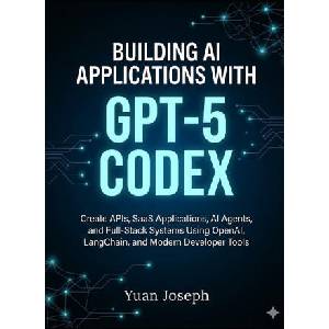 Building AI Applications with GPT-5 Codex | Yuan Joseph (2026)
