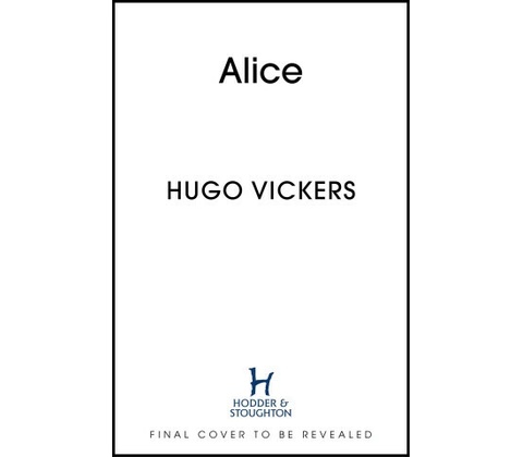 Hugo Vickers - Alice