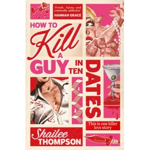 How to Kill a Guy in Ten Dates (ISBN: 9781398551527)