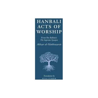 Hanbali Acts of Worship | Musa Furber, Ibn Balban al-Hanbali