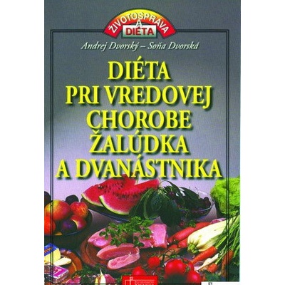 Diéta pri vredovej chorobe žalúdka a dvanástnika - Dvorský, Andrej; Dvorská, Soňa
