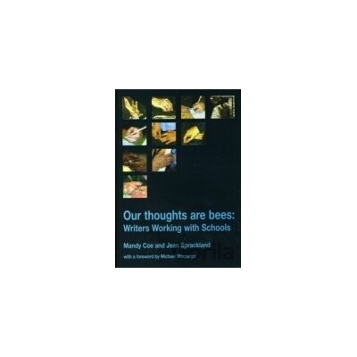 Our Thoughts are Bees Working with Writers and Schools