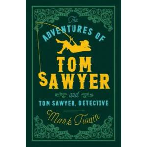Adventures of Tom Sawyer and Tom Sawyer, Detective | Mark Twain (ISBN: 9781847494900)