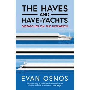 The Haves and Have-Yachts | Evan Osnos (ISBN: 9781398553224)