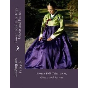 Korean Folk Tales: Imps, Ghosts and Fairies | Im Bang, James S Gale, Yi Ryuk (ISBN: 9781532742811)