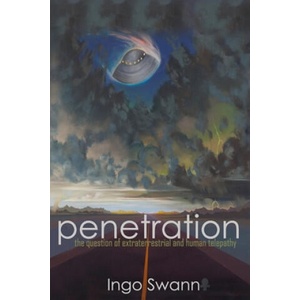Penetration: The Question of Extraterrestrial and Human Telepathy | Ingo Swann (2018)