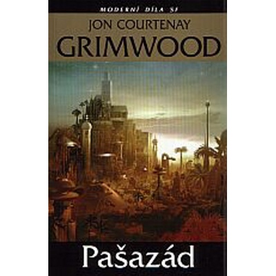 Pašazád -- Moderní díla sci-fi - Jon Courtney Grimmwood – Hledejceny.cz