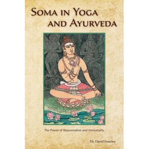 Soma in Yoga and Ayurveda | David Frawley (ISBN: 9780940676213)