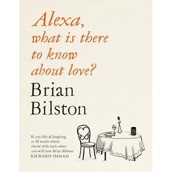 Image 1 of Alexa, what is there to know about love? | Brian Bilston