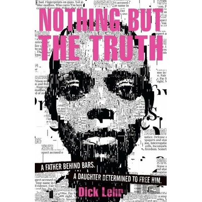 Nothing But the Truth - Dick Lehr