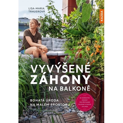 Vyvýšené záhony na balkoně - Bohatá úroda na malém prostoru - Trauerová Lisa-Maria