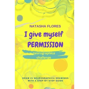 Neurographica challenge I GIVE MYSELF PERMISSION | Natasha Flores (2025)