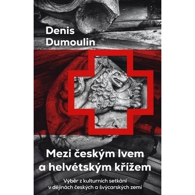 Mezi českým lvem a helvétským křížem - Denis Dumoulin