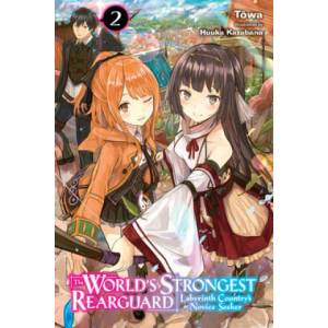 World's Strongest Rearguard: Labyrinth Country & Dungeon Seekers, Vol. 2 (light novel) | Towa (ISBN: 9781975331566)