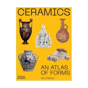 Ceramics: An Atlas of Forms | Barkley, Glenn (2024)