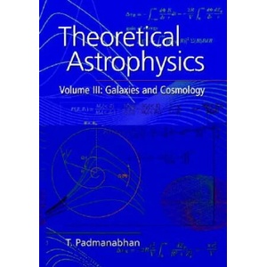 Theoretical Astrophysics: Volume 3, Galaxies and Cosmology | T. Padmanabhan (ISBN: 9780521562423)