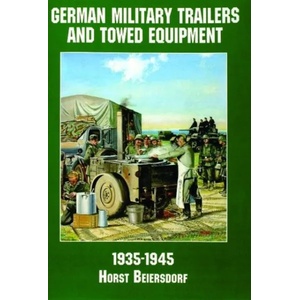 Germany Military Trailers and Towed Equipment in World War II | Horst Beiersdorf (2004)